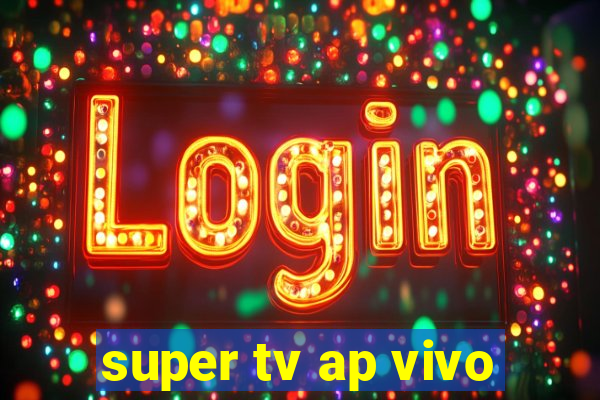 super tv ap vivo